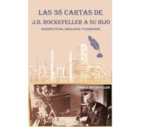 J.D. Rockefeller – Las 38 cartas a su hijo – Perspectivas, ideología y sabiduría