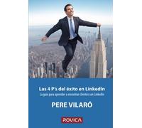 Las 4 P’s del éxito en LinkedIn: La guía para aprender a encontrar clientes con LinkedIn