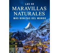 Las 40 Maravillas Naturales más Bonitas del Mundo: Un Libro de Fotografías a todo Color para Personas Mayores con Alzheimer o Demencia (La serie de libros ilustrados "40 más bellos")