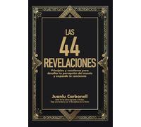 Las 44 Revelaciones: Principios y cuestiones para desafiar tu percepción del mundo y expandir tu conciencia
