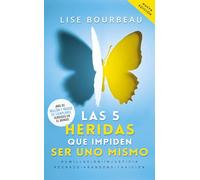 Las 5 heridas que impiden ser uno mismo/ Heal Your Wounds and Find Your True Self: Humillación, Injusticia, Rechazo, Abandono, Traición/ ... Humiliation, Betrayal and Injustice