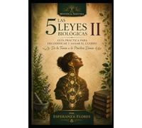 Las 5 Leyes Biológicas II: Guía práctica para decodificar y sanar el cuerpo: De la teoría a la práctica diaria (Colección Mystica Natura)