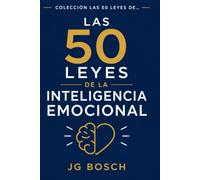 Las 50 leyes De La Inteligencia Emocional: Comprender lo que sentimos: 1
