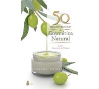 Las 50 mejores recetas de cosmética natural: Aceites esenciales de plantas