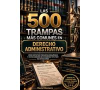LAS 500 TRAMPAS MÁS COMUNES EN DERECHO ADMINISTRATIVO: Cómo detectar preguntas engañosas y evitar errores en exámenes tipo test de oposiciones