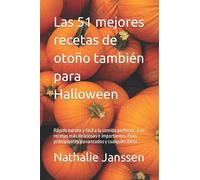 Las 51 mejores recetas de otoño también para Halloween: Rápido barato y fácil a la comida perfecta - Las recetas más deliciosas e importantes. Para principiantes y avanzados y cualquier dieta