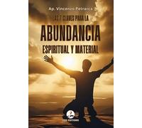 Las 7 claves para la abundancia espiritual y material: 7 revelaciones bíblicas olvidadas que te ayudarán a pasar del miedo a la prosperidad, transformando tu oración en una bendición concreta