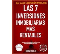 Las 7 Inversiones Inmobiliarias Más rentables: Modelos probados de éxito en inversión inmobiliaria (Inversión Inmobiliaria de Alta Rentabilidad)