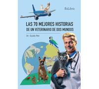 (i.b.d.) Las 70 Mejores Historias De Un Veterinario De Dos Mundos