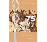 Las +75 Mejores Recetas de Galletas estilo New York: Estilo New York Fáciles, Rápidas y Deliciosas Galletas Rellenas Chunkies Caseras (versión español)