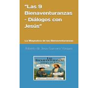 “Las 9 Bienaventuranzas - Diálogos con Jesús”: La Mayeutica de las Bienaventuranzas