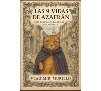 Las 9 Vidas de Azafrán: Una fábula para almas con bigotes