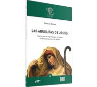 Las abuelitas de Jesús: Una lectura de la genealogía de Mateo desde la perspectiva de género (Profundizar en la Palabra)