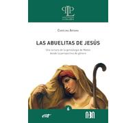 Las abuelitas de Jesús: Una lectura de la genealogía de Mateo desde la perspectiva de género (Profundizar en la Palabra)