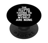 Las acciones Que Estoy Tomando para mejorarme no Son Ninguna - Diversión PopSockets PopGrip Adhesivo