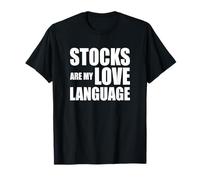Las acciones Son mi lenguaje de Amor Funny Investing Quote Trader Camiseta