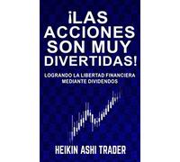 ¡Las acciones son muy divertidas!: Logrando la libertad financiera mediante dividendos