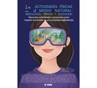 LAS ACTIVIDADES FÍSICAS EN EL MEDIO NATURAL: INNOVACIÓN, CIENCIA Y EDUCACIÓN: Recursos, actividades y proyectos para inspirar el cambio en una sociedad digitalizada (EDUCACION FISICA)