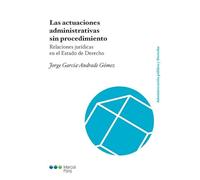 Las actuaciones administrativas sin procedimiento: Relaciones jurídicas en el Estado de Derecho (Administración Pública y Derecho)