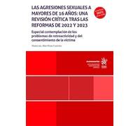 Las agresiones sexuales a mayores de 16 años: una revisión crítica tras las reformas de 2022 y 2023 (Monografías)