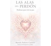 Las Alas del Perdón: Perdonar para vivir en paz