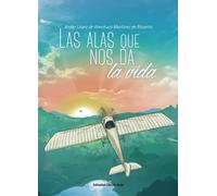 Las alas que nos da la vida (SIN COLECCION)
