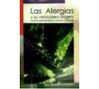 Las Alergias Y Su Verdadero Origen: Como Prevenirlas Y Como Curar Las