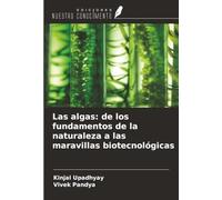 Las algas: de los fundamentos de la naturaleza a las maravillas biotecnológicas