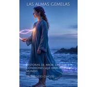 LAS ALMAS GEMELAS: Historias de amor, destino y conexiones que marcaron al mundo