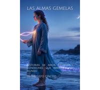 LAS ALMAS GEMELAS: Historias de amor, destino y conexiones que marcaron al mundo
