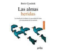 Almas Heridas,Las: Las huellas de la infancia, la necesidad del relato y los mecanismos de la memoria: 100622 (PSICOLOGÍA / RESILIENCIA)