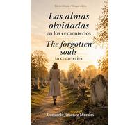 Las almas olvidadas en los cementerios / The forgotten souls in cemeteries: Edición bilingüe / Bilingual Edition