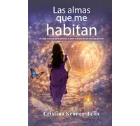 Las almas que me habitan: Un viaje a través de la pérdida, el amor y el don de ver más allá del velo