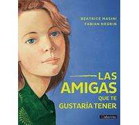 Las Amigas Que Te Gustaría Tener (INFANTIL Y JUVENIL)