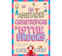 Las amistades catastróficas de Lottie Brooks (COLECCIÓN INFANTIL)