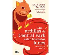 Las ardillas de Central Park están tristes los lunes (Trilogía de París 3) (Ficción)