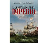Las Armadas Del Imperio: Poder Y Hegemonia En Tiempo De Los Austrias