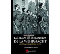LAS ARMAS EXTRANJERAS DE LA WEHRMACHT.: AUSTRIA, 1938. EL PRIMER BOTÍN. (Gladius)
