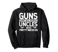 Las armas no matan a la gente, tío con sobrinas bonitas hacen diseño Sudadera con Capucha