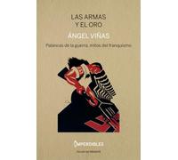 Las armas y el oro: Palancas de la guerra, mitos del franquismo (HISTORIA)