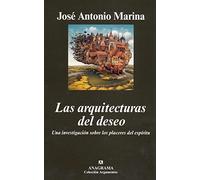 Las arquitecturas del deseo: Una investigación sobre los placeres del espíritu: 373 (Argumentos)