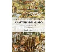 Las arterias del mundo: La historia de la humanidad a través de los ríos (Clío. Crónicas de la historia)