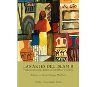 Las artes del Islam II: Vidrios, marfiles, metales, cerámica y tejidos: 19 (Estudios Árabo-Islámicos de Almonaster la Real)