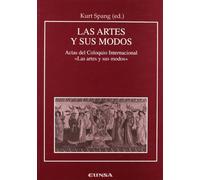Las Artes y sus Modos. Estudio sobre los modos y géneros en las artes: Actas del Coloquio Internacional "Las Artes y sus Modos" celebrado en Pamplona ... 21 y 22 de Marzo de 2002 (Anejos de RILCE)
