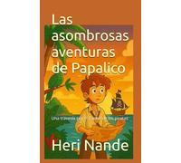 Las asombrosas aventuras de Papalico: El mapa perdido del caribe