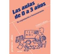 Aulas De 0 A 3 años: Su organización y funcionamiento: 73 (Primeros Años)