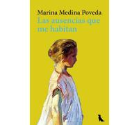 LAS AUSENCIAS QUE ME HABITAN | Marina Medina Poveda