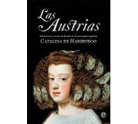 Las Austrias: Matrimonio y razón de Estado en la monarquía española (HISTORIA)