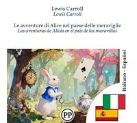 Las aventuras de Alicia en el país de las maravillas: libro bilingüe italiano-español (para aprender italiano) (Progresar en Italiano)
