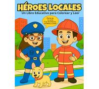 Las Aventuras de Bella y Linda: Héroes Locales - Libro educativo para colorear y leer sobre los ayudantes de la comunidad: Para niños de 4 a 8 años: ... y Linda - Libros para Colorear con Historia)